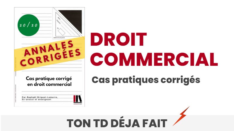 Exemple de cas pratique en droit commercial