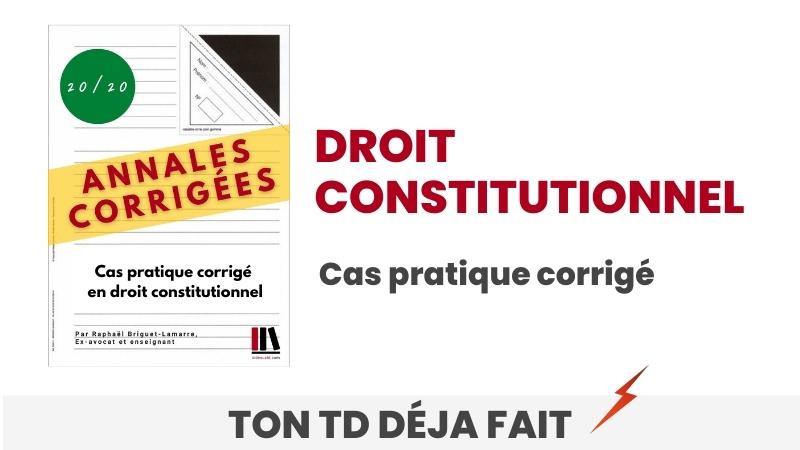 Cas pratique corrigé en Droit constitutionnel