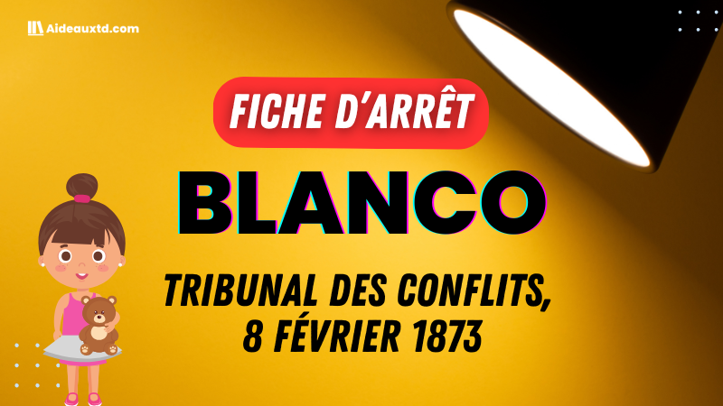 Arrêt Blanco du 8 février 1873 – Fiche d&rsquo;arrêt et analyse