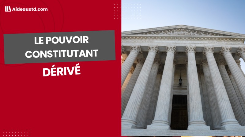 Le pouvoir constituant dérivé (Droit constitutionnel)