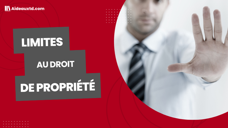 Les limites / restrictions au droit de propriété